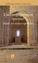 L'accompagnement spirituel : d'après les maîtres spirituels - Raoul Plus