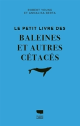 Le petit livre des baleines et autres cétacés - Robert Young