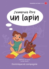 J’aimerais être un lapin : Niveau de lecture 1 - Jacques, Mélissa