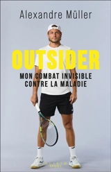 Outsider : mon combat invisible contre la maladie - Alexandre Müller