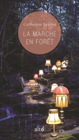 La marche en forêt - Catherine Leroux