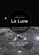 Objectif la Lune : retour vers le futur de l'humanité ! - Christine de Jaeger Lambec
