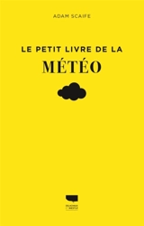 Le petit livre de la météo - Adam Arthur Scaife