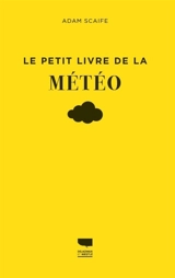 Le petit livre de la météo - Adam Arthur Scaife