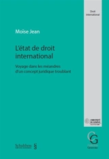 L'état de droit international : voyage dans les méandres d'un concept juridique troublant - Moïse Jean