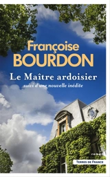 Le maître ardoisier. Renaître au pays - Françoise Bourdon