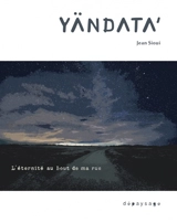 Yändata' : l'éternité au bout de ma rue - Jean Sioui
