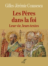 Les Pères dans la foi : leur vie, leurs textes - Gilles Ceausescu