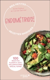 Mes petites recettes magiques endométriose : 100 recettes plaisir et anti-inflammatoires spécial femme - Anne Dufour