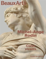 Michel-Ange, Rodin : corps vivants : musée du Louvre