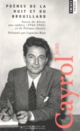 Poèmes de la nuit et du brouillard. Alerte aux ombres : 1944-1945. Poèmes choisis - Jean Cayrol