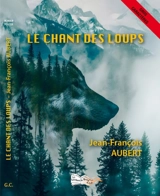 Le chant des loups - Jean-François Aubert