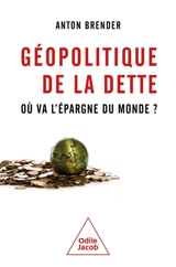 Géopolitique de la dette : où va l'épargne du monde ? - Anton Brender