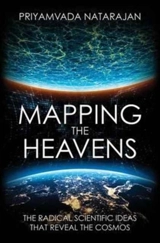 Mapping the Heavens : The Radical Scientific Ideas That Reveal the Cosmos - Priyamvada Natarajan