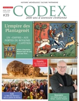 Codex : 2.000 ans d'aventure chrétienne, n° 39. L'empire des Plantagenêt : un "empire" aux portes du royaume capétien : Aliénor d'Aquitaine, Richard Coeur de Lion, Jean sans Terre...