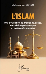 L'islam : une civilisation de droit et de justice, entre héritage historique et défis contemporains - Mahamadou Konaté