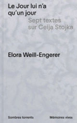 Le jour lui n'a qu'un jour : sept textes sur Ceija Stojka - Elora Weill-Engerer