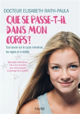 Que se passe-t-il dans mon corps ? : tout savoir sur le cycle menstruel, les règles et la fertilité - Elisabeth Raith-Paula