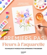 Fleurs à l'aquarelle : techniques et modèles pour apprendre et progresser - Nolwenn Cabioch
