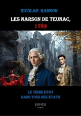 Les Narson de Teunac. Vol. 1. 1789 : le tiers état dans tous ses états - Nicolas Ranson