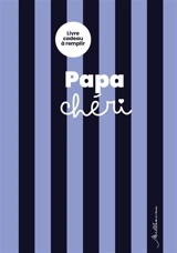 Papa chéri : livre cadeau à remplir - Sophie Fourrier