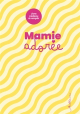 Mamie adorée : livre cadeau à remplir - Sophie Fourrier