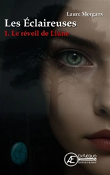 Les éclaireuses. Vol. 1. Le réveil de Liune : thriller fantastique - Laure Morganx