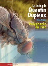 Le cinéma de Quentin Dupieux : polyphonie du rire - Denis Alcaniz