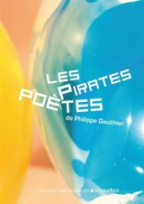 Les pirates poètes - Philippe Gauthier