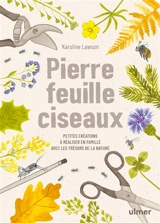 Pierre, feuille, ciseaux : petites créations à réaliser en famille avec les trésors de la nature - Karoline Lawson
