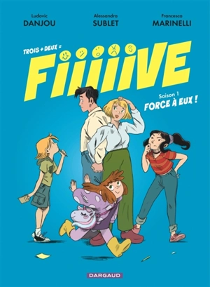 Trois + deux = fiiiiive. Vol. 1. Force à eux ! - Alessandra Sublet