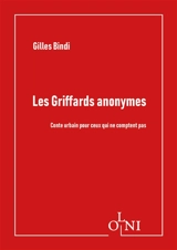 Les griffards anonymes : conte urbain pour ceux qui ne comptent pas - Gilles Bindi
