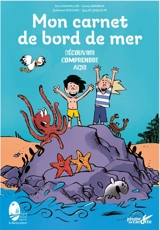 Mon carnet de bord de mer : découvrir, comprendre, agir - Eric Chaumillon