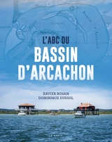 L'ABC du bassin d'Arcachon - Xavier Rosan