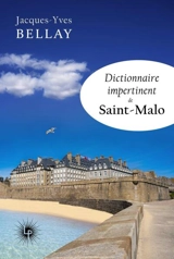 Dictionnaire impertinent de Saint-Malo - Jacques-Yves Bellay