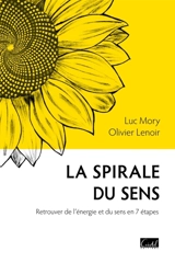 La spirale du sens : retrouver de l'énergie et du sens en 7 étapes - Luc Mory