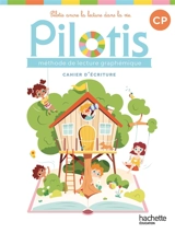 Pilotis, méthode de lecture syllabique CP : cahier d'écriture - Delphine Grasset