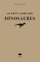 Le petit livre des dinosaures - Rhys Charles