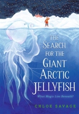 Search for the Giant Arctic Jellyfish - Savage, Chloe