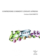 COMPRENDRE COMMENT L'ENFANT APPREND - Giacometti Corinne