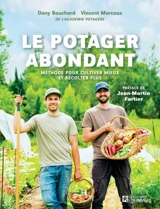 Le potager abondant : Méthode pour cultiver mieux et récolter plus - Dany Bouchard