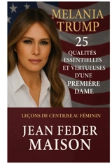 MELANIA TRUMP 25 Qualités essentielles - Jean Feder Maison