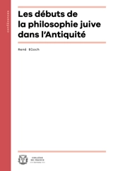 Les débuts de la philosophie juive dans l'Antiquité - René Bloch