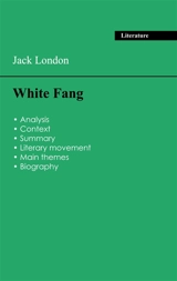 Succeed all your 2026 exams : Analysis of the novel of Jack London's White Fang - London, Jack