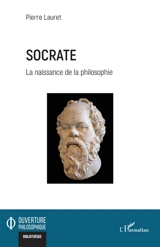 Socrate : la naissance de la philosophie - Pierre Lauret