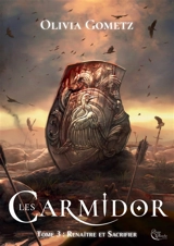 Les Carmidor. Vol. 3. Renaître et sacrifier - Olivia Gometz