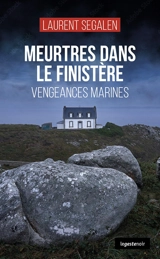 Meurtres dans le Finistère : vengeances marines - Laurent Ségalen