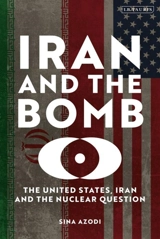 Iran and the Bomb - Azodi, Sina