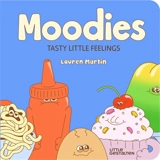 Moodies : tasty little feelings - Lauren Martin