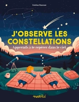 J'observe les constellations : apprends à te repérer dans le ciel - Esteban Boureau